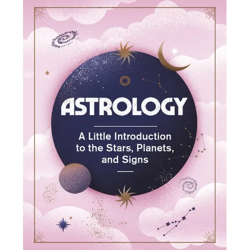Astrology: A Little Introduction to the Stars, Planets, and Signs - Hardcover