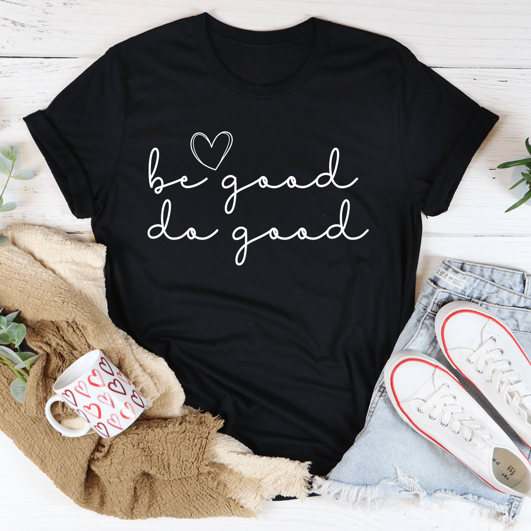 Be Good Do Good Tee